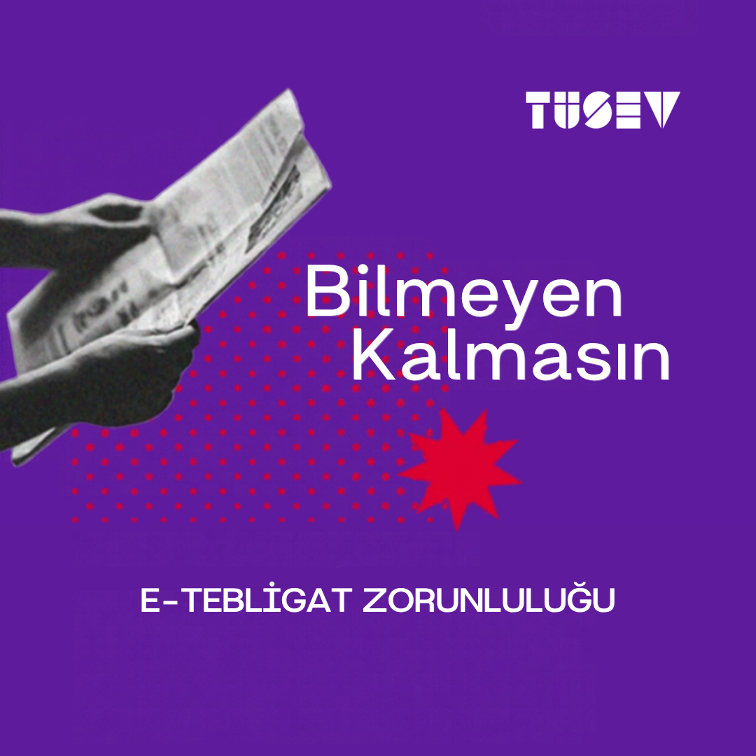 Dernek ve Vakıf İktisadi İşletmelerinin Elektronik Tebligat Sistemine Geçiş Zorunluluğu Hakkında Duyuru